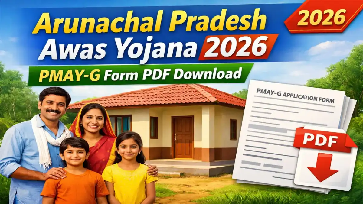 Arunachal Pradesh Awas Yojana Form PDF Download - PM आवास योजना फॉर्म PDF अरुणाचल प्रदेश